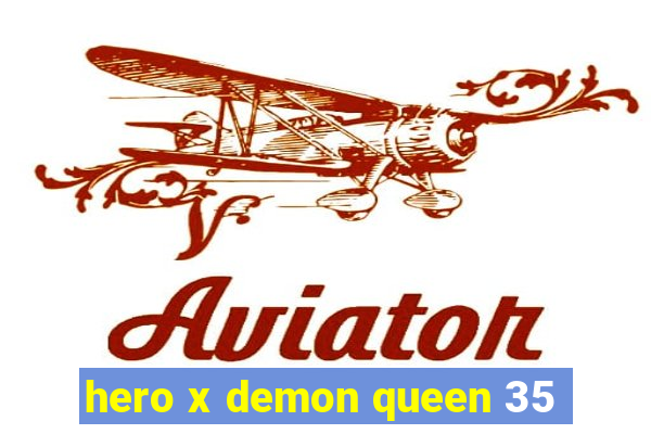 hero x demon queen 35